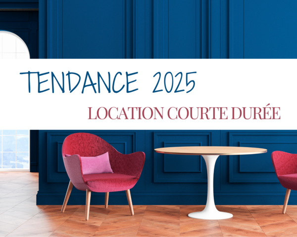 Les Tendances de la Location Courte Durée en 2025 : Ce Que les Propriétaires Doivent Savoir